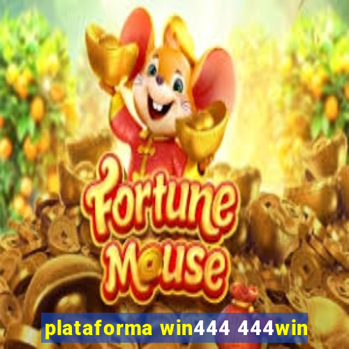 plataforma win444 444win